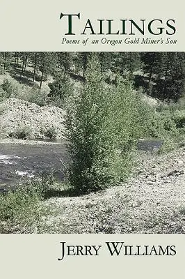 Rückstände: Gedichte eines Goldgräbersohns aus Oregon - Tailings: Poems of an Oregon Goldminer's Son