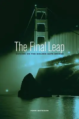 Der letzte Sprung: Selbstmord auf der Golden Gate Bridge - The Final Leap: Suicide on the Golden Gate Bridge