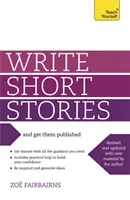 Kurzgeschichten schreiben und veröffentlichen - Ihr praktischer Leitfaden zum Schreiben fesselnder Kurzgeschichten - Write Short Stories and Get Them Published - Your practical guide to writing compelling short fiction
