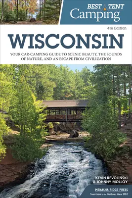 Bester Zelt-Campingplatz: Wisconsin: Ihr Campingführer für die Schönheit der Landschaft, die Geräusche der Natur und die Flucht vor der Zivilisation - Best Tent Camping: Wisconsin: Your Car-Camping Guide to Scenic Beauty, the Sounds of Nature, and an Escape from Civilization