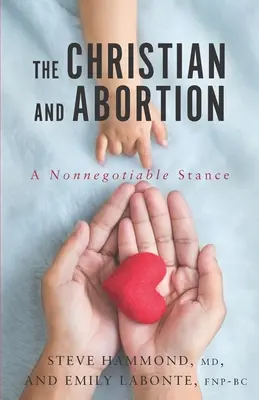 Der Christ und der Schwangerschaftsabbruch: Eine nicht verhandelbare Haltung - The Christian and Abortion: A Nonnegotiable Stance