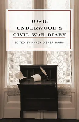 Josie Underwoods Tagebuch des Bürgerkriegs - Josie Underwood's Civil War Diary