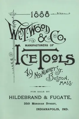 Wm. T. Wood & Co. Eisgeräte 1888 - Wm. T. Wood & Co. Ice Tools 1888