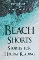 Beach Shorts - Eine Sammlung von Kurzgeschichten für die Urlaubslektüre - Beach Shorts - A collection of short stories for holiday reading