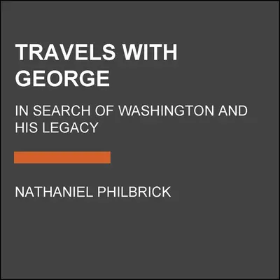 Reisen mit George: Auf der Suche nach Washington und seinem Erbe - Travels with George: In Search of Washington and His Legacy