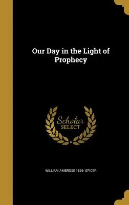 Unser Tag im Lichte der Prophezeiung - Our Day in the Light of Prophecy