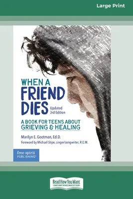 Wenn ein Freund stirbt: Ein Buch für Teenager über Trauer und Heilung [Standard-Großdruckausgabe mit 16 Seiten] - When a Friend Dies: A Book for Teens About Grieving & Healing [Standard Large Print 16 Pt Edition]