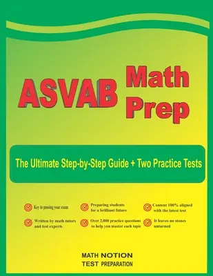 ASVAB Math Prep: Der ultimative Schritt-für-Schritt-Leitfaden plus zwei ASVAB-Übungstests in voller Länge - ASVAB Math Prep: The Ultimate Step by Step Guide Plus Two Full-Length ASVAB Practice Tests
