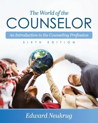 Die Welt des Counselors: Eine Einführung in den Beruf des Counselors - The World of the Counselor: An Introduction to the Counseling Profession