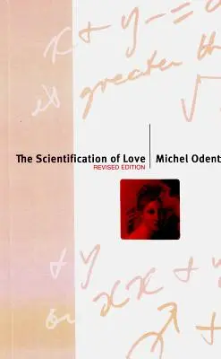 Die Verwissenschaftlichung der Liebe: Überarbeitete Ausgabe - The Scientification of Love: Revised Edition