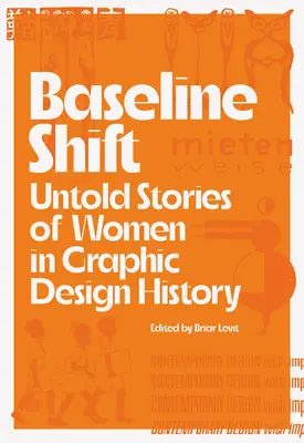 Grundlinienverschiebung: Unerzählte Geschichten von Frauen in der Geschichte des Grafikdesigns - Baseline Shift: Untold Stories of Women in Graphic Design History