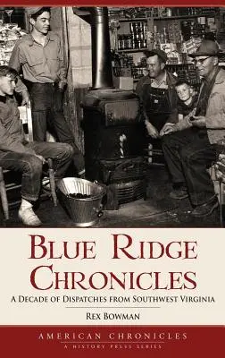 Blue Ridge Chronicles: Ein Jahrzehnt Berichte aus dem Südwesten Virginias - Blue Ridge Chronicles: A Decade of Dispatches from Southwest Virginia