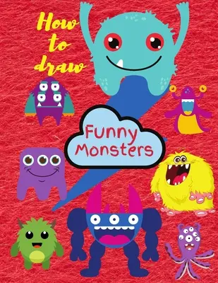 Wie man Monster malt: Zeichnen lernen für Kinder 3-8 - How To Draw Monsters: Learn To Draw For Kids 3-8