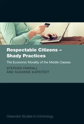 Anständige Bürger - zwielichtige Praktiken: Die Wirtschaftsmoral der Mittelschichten - Respectable Citizens - Shady Practices: The Economic Morality of the Middle Classes