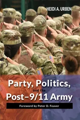 Partei, Politik und die Armee nach 9/11 - Party, Politics, and the Post-9/11 Army