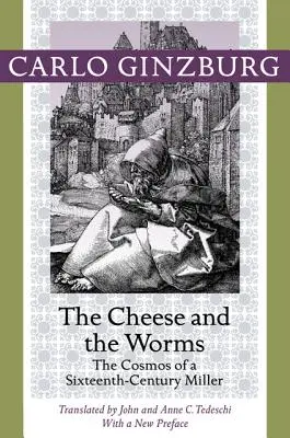 Der Käse und die Würmer: Der Kosmos eines Müllers aus dem sechzehnten Jahrhundert - The Cheese and the Worms: The Cosmos of a Sixteenth-Century Miller