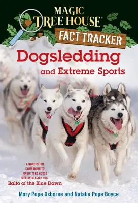 Hundeschlittenfahrten und Extremsportarten: Ein Sachbuch zu Magic Tree House Merlin Mission #26: Balto von der Blauen Morgenröte - Dogsledding and Extreme Sports: A Nonfiction Companion to Magic Tree House Merlin Mission #26: Balto of the Blue Dawn