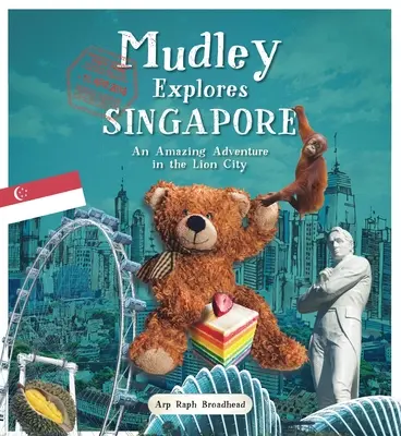 Mudley erkundet Singapur: Ein erstaunliches Abenteuer in der Löwenstadt - Mudley Explores Singapore: An Amazing Adventure Into the Lion City