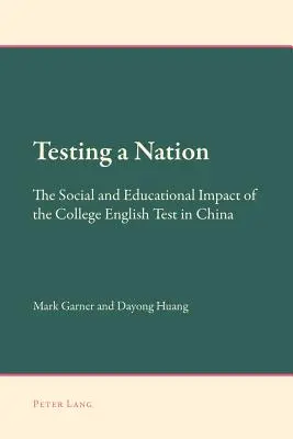 Testing a Nation; Die sozialen und pädagogischen Auswirkungen des College-Englisch-Tests in China - Testing a Nation; The Social and Educational Impact of the College English Test in China