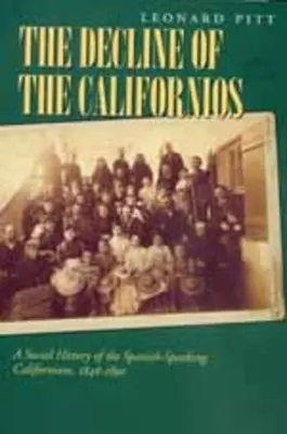 Der Niedergang der Californios: Eine Sozialgeschichte der spanischsprachigen Kalifornier, 1846-1890 - Decline of the Californios: A Social History of the Spanish-Speaking Californians, 1846-1890