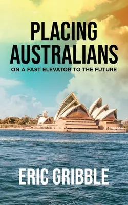 Australier auf einem schnellen Fahrstuhl in die Zukunft - Placing Australians on a Fast Elevator to the Future