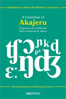 Eine Grammatik des Akajeru: Fragmente eines traditionellen nordandamesischen Dialekts - A Grammar of Akajeru: Fragments of a Traditional North Andamanese Dialect