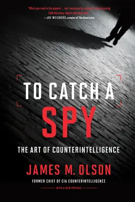 Einen Spion fangen: Die Kunst der Spionageabwehr - To Catch a Spy: The Art of Counterintelligence