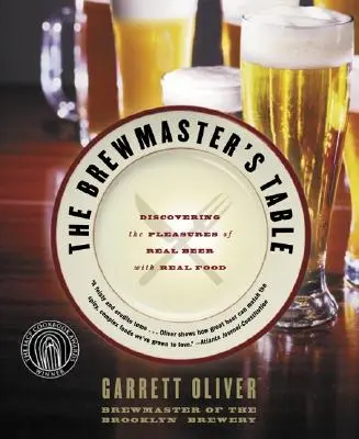 The Brewmaster's Table: Die Entdeckung des Genusses von echtem Bier mit echtem Essen - The Brewmaster's Table: Discovering the Pleasures of Real Beer with Real Food
