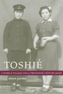 Toshie: Eine Geschichte des Dorflebens im Japan des zwanzigsten Jahrhunderts - Toshie: A Story of Village Life in Twentieth-Century Japan