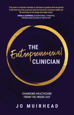 Der unternehmerisch denkende Kliniker: Die Veränderung des Gesundheitswesens von innen nach außen - The Entrepreneurial Clinician: Changing healthcare from the inside out