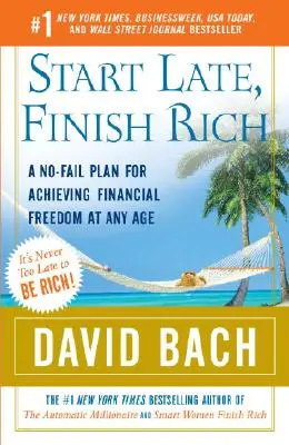 Start Late, Finish Rich: Ein Plan zur Erreichung finanzieller Freiheit in jedem Alter - Start Late, Finish Rich: A No-Fail Plan for Achieving Financial Freedom at Any Age