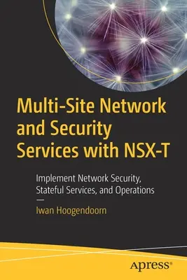 Standortübergreifende Netzwerk- und Sicherheitsdienste mit Nsx-T: Netzwerksicherheit, zustandsabhängige Dienste und Betrieb implementieren - Multi-Site Network and Security Services with Nsx-T: Implement Network Security, Stateful Services, and Operations