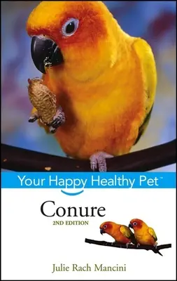 Sittich: Ihr glückliches und gesundes Haustier - Conure: Your Happy Healthy Pet