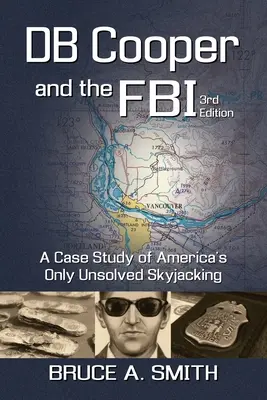 DB COOPER und das FBI: Eine Fallstudie über Amerikas einziges ungelöstes Skyjacking - DB COOPER and the FBI: A Case Study of America's Only Unsolved Skyjacking