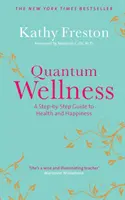 Quanten-Wellness - Eine schrittweise Anleitung zu Gesundheit und Glücklichsein - Quantum Wellness - A Step-by-Step Guide to Health and Happiness