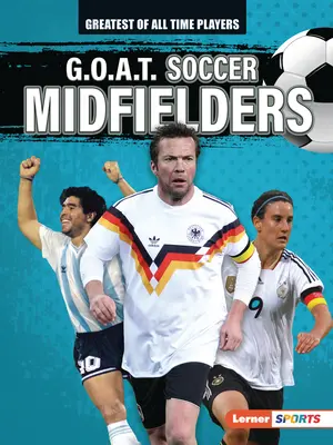 G.O.A.T. Fußball Mittelfeldspieler - G.O.A.T. Soccer Midfielders