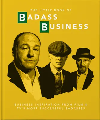 Kleines Buch von Badass Business: Business-Inspiration von den erfolgreichsten Badasses aus Film und Fernsehen - Little Book of Badass Business: Business Inspiration from Film & TVs Most Successful Badasses