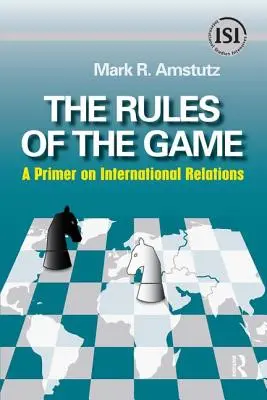 Die Regeln des Spiels: Eine Fibel zu den internationalen Beziehungen - Rules of the Game: A Primer on International Relations
