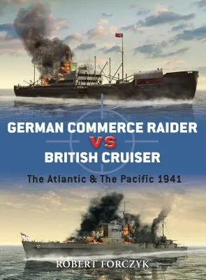 Deutscher Handelsjäger gegen britischen Kreuzer: Der Atlantik & der Pazifik 1941 - German Commerce Raider Vs British Cruiser: The Atlantic & the Pacific 1941