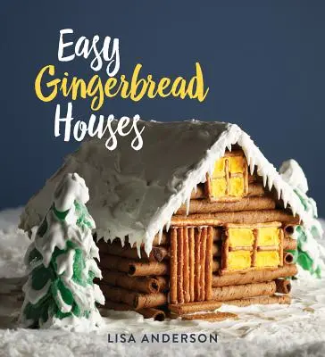 Einfache Pfefferkuchenhäuser: Dreiundzwanzig selbstgebackene Lebkuchenhäuser für alle Jahreszeiten - Easy Gingerbread Houses: Twenty-Three No-Bake Gingerbread Houses for All Seasons