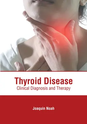Schilddrüsenkrankheit: Klinische Diagnostik und Therapie - Thyroid Disease: Clinical Diagnosis and Therapy