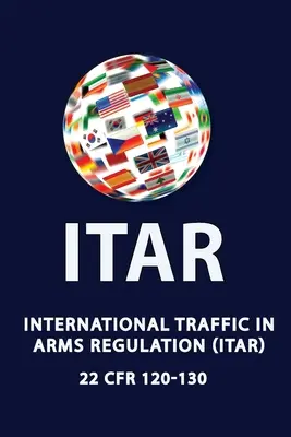 Die Regulierung des internationalen Waffenverkehrs (Itar) - International Traffic in Arms Regulation (Itar)