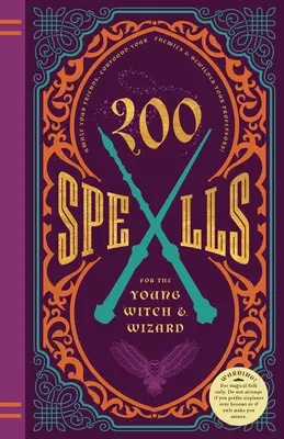 200 Zaubersprüche für die junge Hexe & den jungen Zauberer: Brandneue Zaubersprüche, Schreckgespenster, Flüche und andere Beschwörungen - 200 Spells for the Young Witch & Wizard: Brand New Spells, Jinxes, Curses, and Other Incantations
