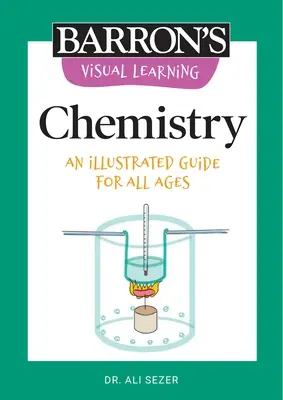 Visuelles Lernen: Chemie: Ein illustrierter Leitfaden für alle Altersgruppen - Visual Learning: Chemistry: An Illustrated Guide for All Ages
