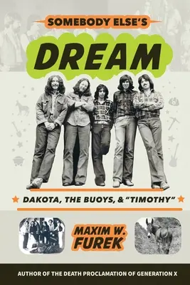 Somebody Else's Dream: Dakota, die Bojen und Timothy - Somebody Else's Dream: Dakota, the Buoys, & Timothy