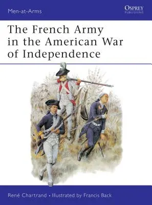 Die französische Armee im Amerikanischen Unabhängigkeitskrieg - The French Army in the American War of Independence