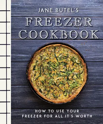 Jane Butels Gefrierschrank-Kochbuch: Wie Sie Ihren Gefrierschrank optimal nutzen können - Jane Butel's Freezer Cookbook: How to Use Your Freezer for All It's Worth