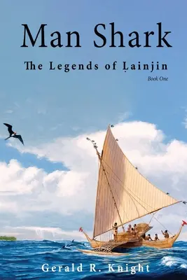 Der Haifischmann: Die Legenden von Lainjin, Buch Eins - Man Shark: The Legends of Lainjin, Book One