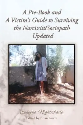 Ein Vorbuch und ein Leitfaden für Opfer, um den Narzissten/Soziopathen zu überleben, aktualisiert - A Pre-Book and A Victim's Guide to Surviving the Narcissist/Sociopath Updated