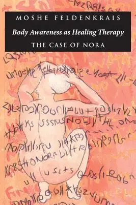 Körperbewußtsein als heilende Therapie: Der Fall von Nora - Body Awareness as Healing Therapy: The Case of Nora